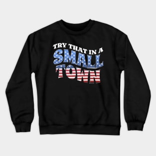 Try that in a small town Cities Crewneck Sweatshirt